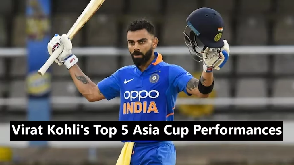 Virat Kohli Top 5 Asia Cup Performances
