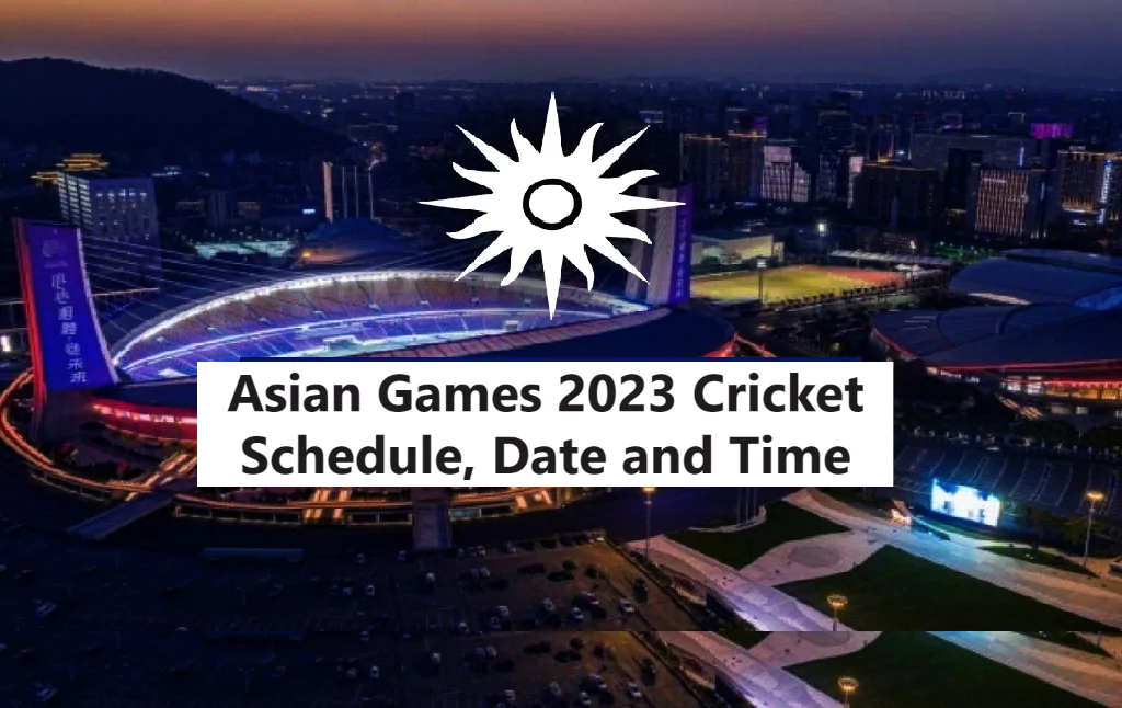 Asian Games 2023 Cricket Schedule, Date and Time