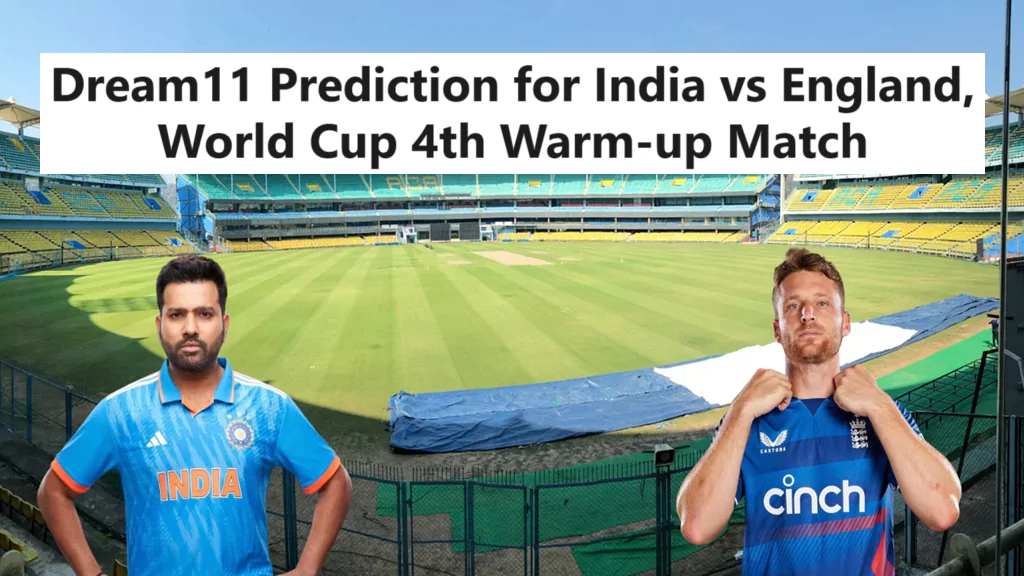 Dream11 Prediction for India vs England, World Cup 4th Warm-up Match
