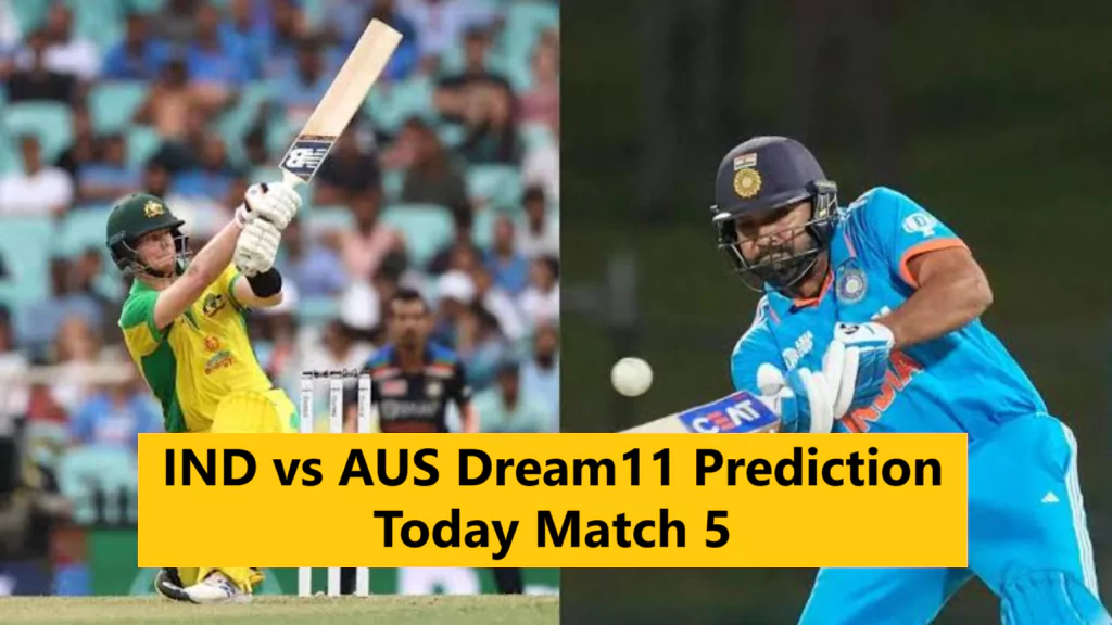 IND vs AUS Dream11 Prediction Today Match 5