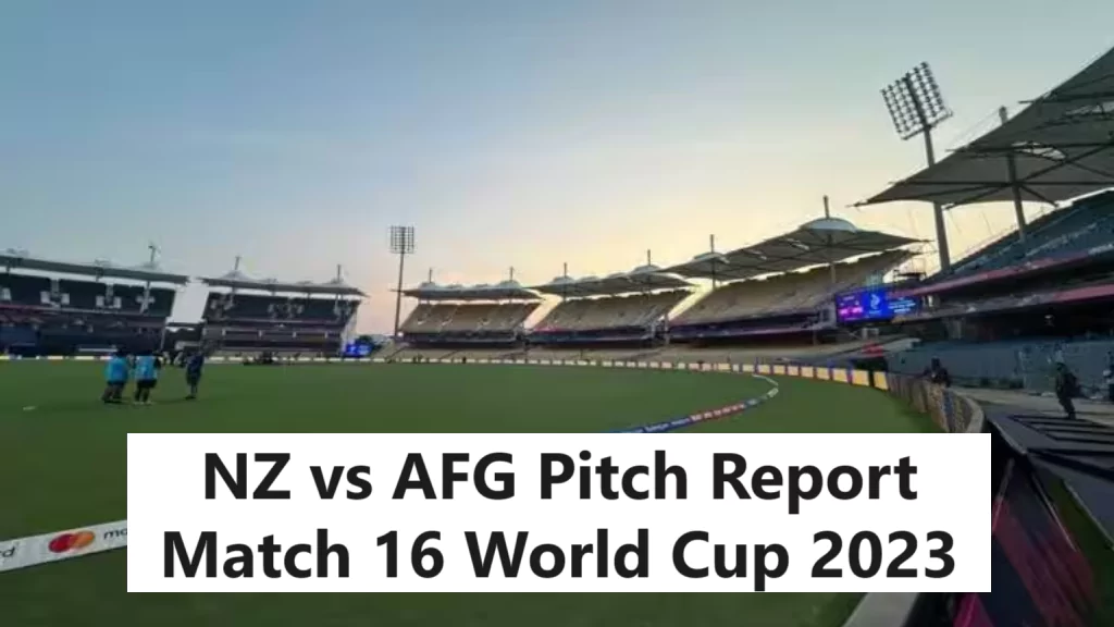 NZ vs AFG Pitch Report Match 16 World Cup 2023