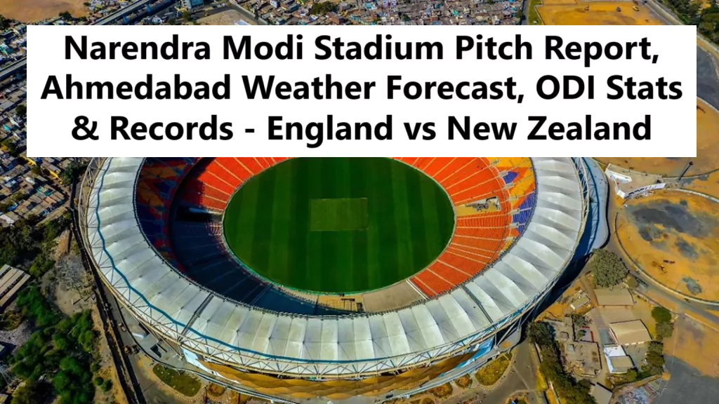 Narendra Modi Stadium Pitch Report, Ahmedabad Weather Forecast, ODI Stats & Records - England vs New Zealand