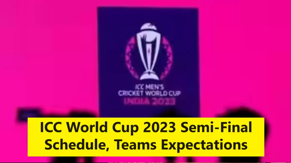 ICC World Cup 2023 Semi-Final Schedule