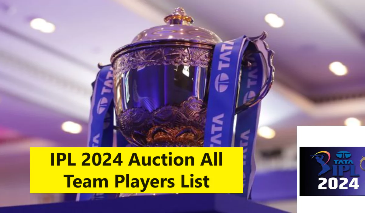 IPL 2024 Auction All Team Players List